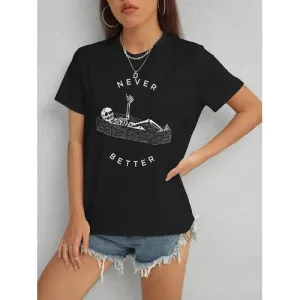 'Never Better' Printed T-Shirt