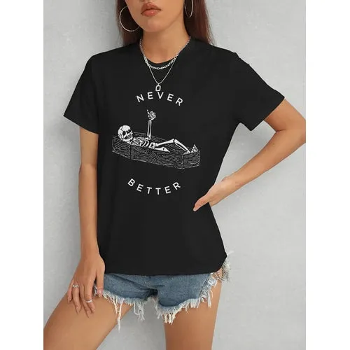 'Never Better' Printed T-Shirt